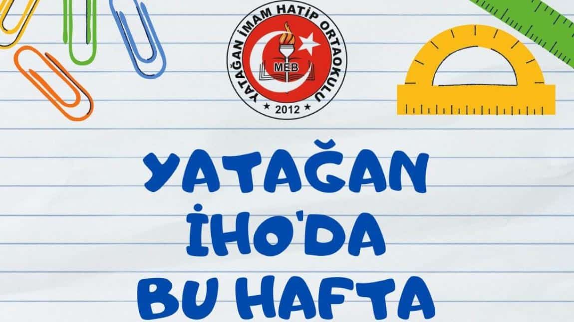 YATAĞAN İHO'DA BU HAFTA (16-20 EYLÜL 2024)