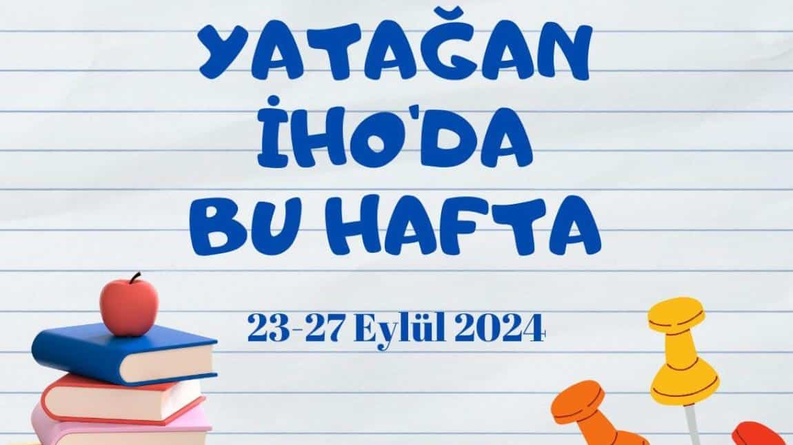 YATAĞAN İHO'DA BU HAFTA (23-27 EYLÜL 2024)